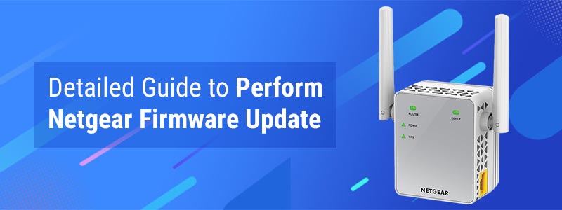 Detailed Guide to Perform Netgear Firmware Update