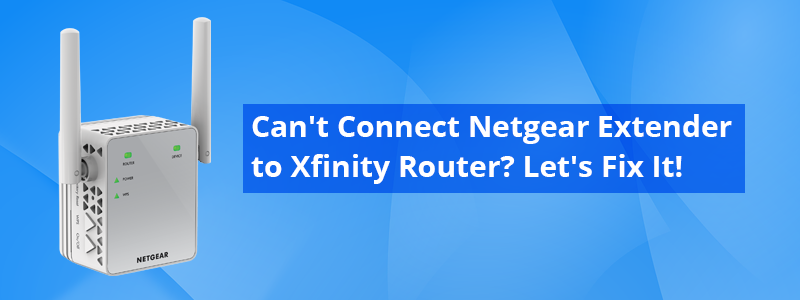 Cant-Connect-Netgear-Extender-to-Xfinity-Route