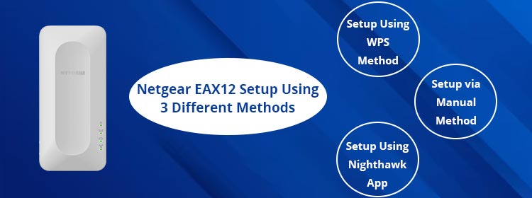 Netgear EAX12 Setup Methods