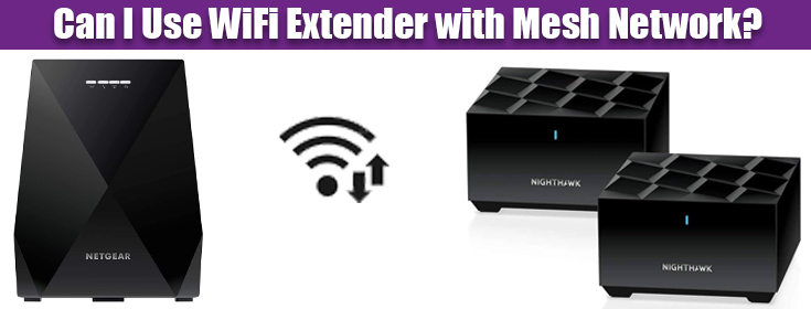 Use WiFi Extender with Mesh Network